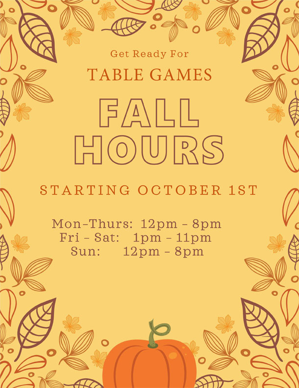 Fall Table Games Hours